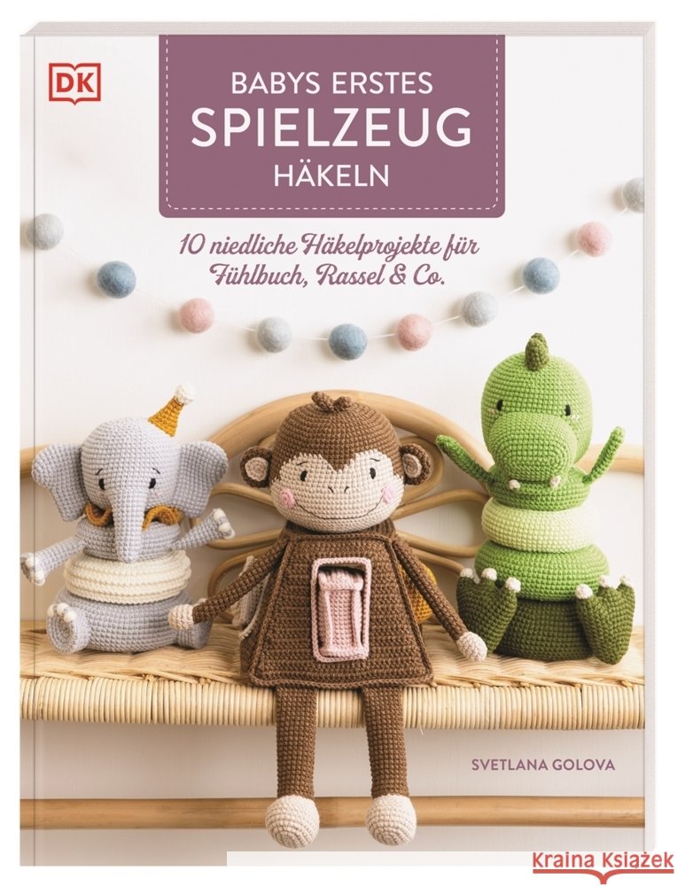 Babys erstes Spielzeug häkeln Golova, Svetlana 9783831050376 Dorling Kindersley Verlag - książka