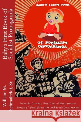 Baby's First Book of Socialist Propaganda William M. Schmalfeld 9781502316967 Createspace - książka