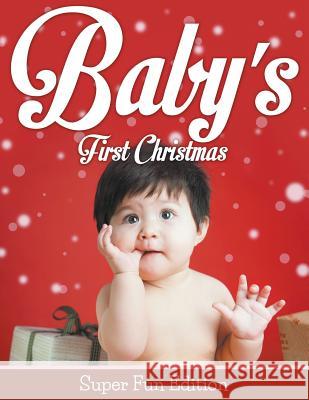 Baby's First Christmas: Super Fun Edition Speedy Publishin 9781681278414 Speedy Publishing LLC - książka