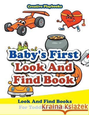 Baby's First Look And Find Book - Look And Find Books For Toddlers Edition Creative Playbooks 9781683231400 Creative Playbooks - książka