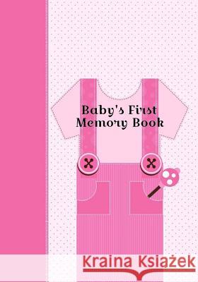 Baby's First Memory Book: Baby's First Memory Book; Girly Girl A. Wonser 9781517708443 Createspace - książka