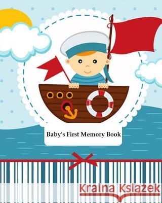 Baby's First Memory Book: Baby's First Memory Book; Sailor Baby A. Wonser 9781503275782 Createspace - książka