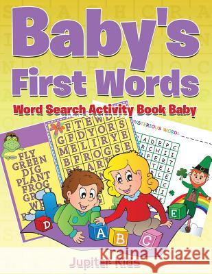 Baby's First Words: Word Search Activity Book Baby Jupiter Kids 9781683053859 Jupiter Kids - książka