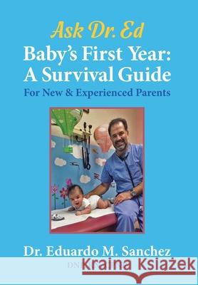 Baby's First Year: A Survival Guide for New & Experienced Parents Eduardo M. Sanchez Elizabeth Ann Atkins 9781945875809 Atkins & Greenspan Writing - książka