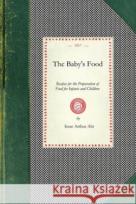 Baby's Food: Recipes for the Preparation of Food for Infants and Children Issac Abt 9781429011846 Applewood Books - książka