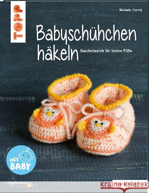 Babyschühchen häkeln : Kuschelweich für kleine Füße Czerny, Melanie 9783772468414 Frech - książka