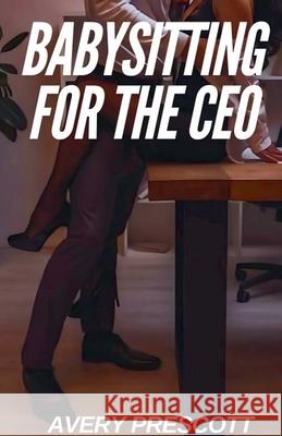 Babysitting For The Ceo Avery Prescott 9798230566458 Avery Prescott - książka