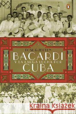 Bacardí y la larga lucha por Cuba Tom Gjelten 9780451414953 Penguin Putnam Inc - książka