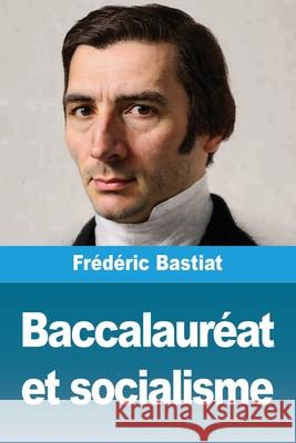 Baccalaur?at et socialisme Fr?d?ric Bastiat 9783690821636 Prodinnova - książka