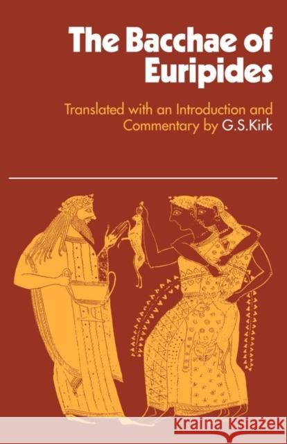 Bacchae of Euripides Euripides                                G. S. Kirk 9780521296137 Cambridge University Press - książka