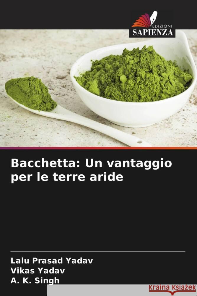 Bacchetta: Un vantaggio per le terre aride Lalu Prasad Yadav Vikas Yadav A. K. Singh 9786206633891 Edizioni Sapienza - książka