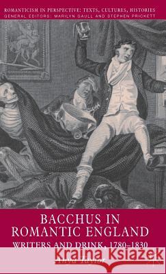 Bacchus in Romantic England: Writers and Drink 1780-1830 Taylor, A. 9780333725214 Palgrave MacMillan - książka