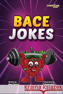 Bace Jokes Bace Flores, Kaveenfra Ariyarathna 9781989729588 Candious Books - książka