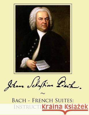 Bach - French Suites: Instructive Edition Johann Sebastian Bach Samwise Publishing                       Egon Petri 9781500158385 Createspace - książka