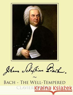 Bach - The Well-Tempered Clavier: Book 1 Samwise Publishing, Johann Sebastian Bach 9781499794090 Createspace Independent Publishing Platform - książka