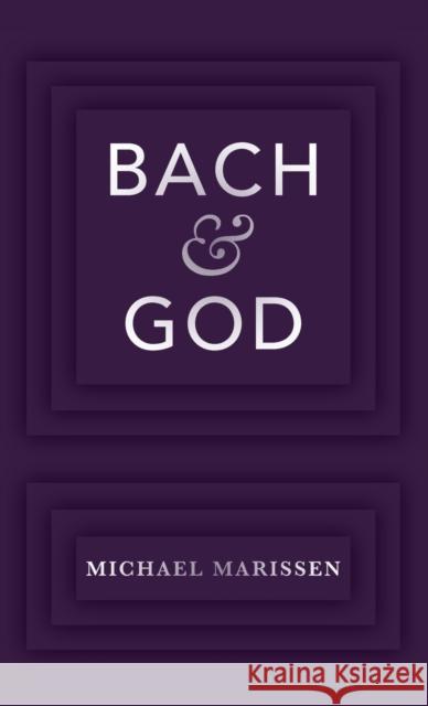 Bach & God Michael Marissen 9780190606954 Oxford University Press, USA - książka