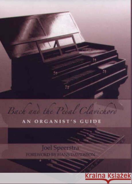 Bach and the Pedal Clavichord: An Organist's Guide Speerstra, Joel 9781580461351 University of Rochester Press - książka