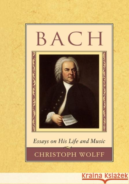 Bach: Essays on His Life and Music Wolff, Christoph 9780674059269 Harvard University Press - książka