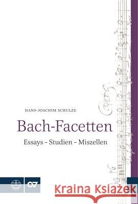 Bach-Facetten: Essays - Studien - Miszellen Schulze, Hans-Joachim 9783374048366 Evangelische Verlagsanstalt - książka