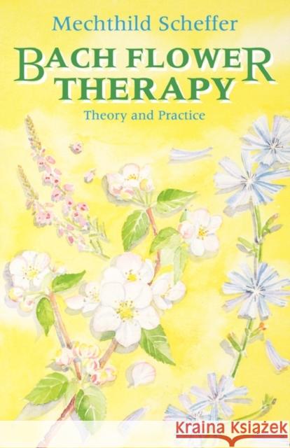 Bach Flower Therapy: The Complete Approach Mechthild Scheffer 9780007333745 HarperCollins Publishers - książka