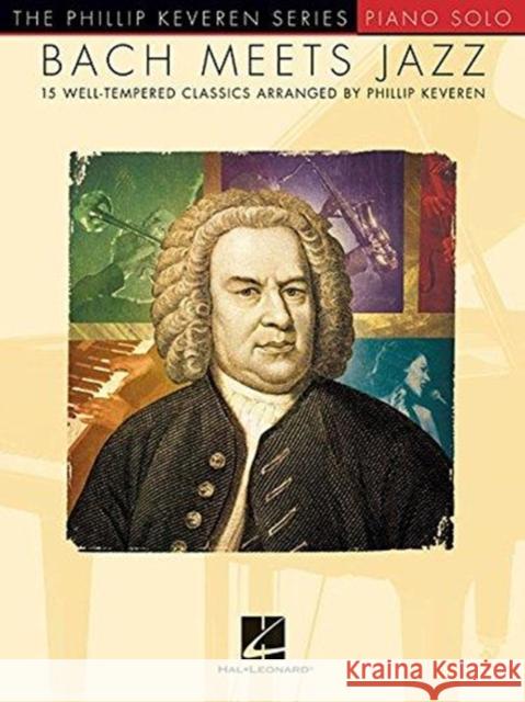 Bach Meets Jazz: The Phillip Keveren Series Johann Sebastian Bach, Phillip Keveren 9781495076640 Hal Leonard Corporation - książka