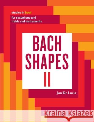 Bach Shapes II: Studies in Bach for Saxophone: Studies in Bach Jon d 9781737281948 Musaeum Clausum Press - książka