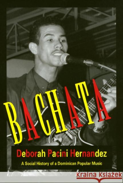 Bachata: A Social History of a Dominican Popular Music Pacini, Deborah 9781566393003 Temple University Press - książka