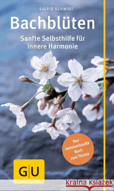 Bachblüten : Sanfte Selbsthilfe für innere Harmonie Schmidt, Sigrid 9783833852923 Gräfe & Unzer - książka