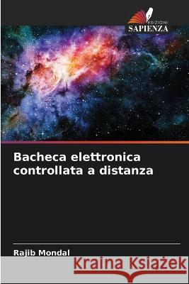 Bacheca elettronica controllata a distanza Rajib Mondal   9786205948705 Edizioni Sapienza - książka