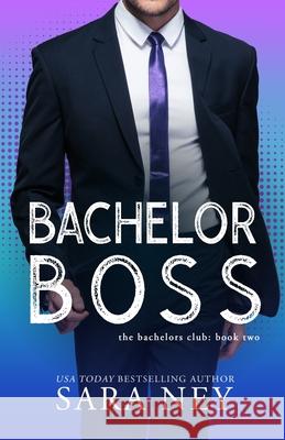 Bachelor Boss Sara Ney 9798631430723 Independently Published - książka