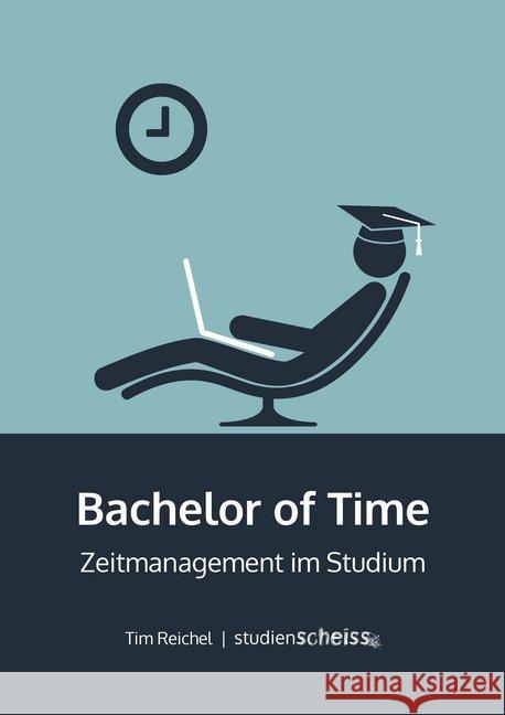 Bachelor of Time : Zeitmanagement im Studium Reichel, Tim 9783981819106 Studienscheiss - książka