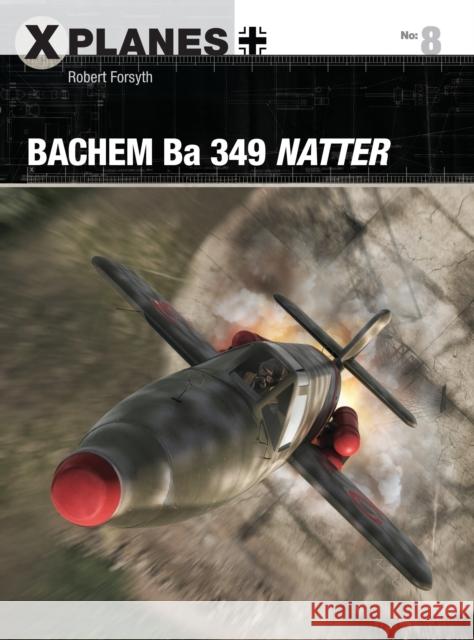 Bachem Ba 349 Natter Robert Forsyth Adam Tooby 9781472820099 Osprey Publishing (UK) - książka