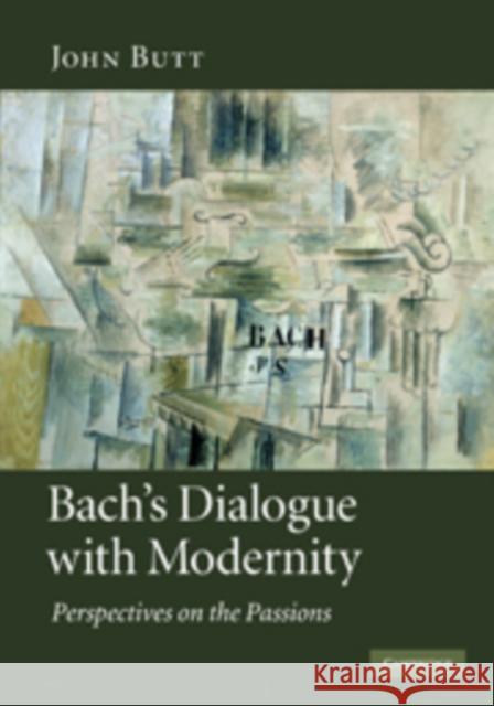 Bach's Dialogue with Modernity: Perspectives on the Passions Butt, John 9780521883566  - książka