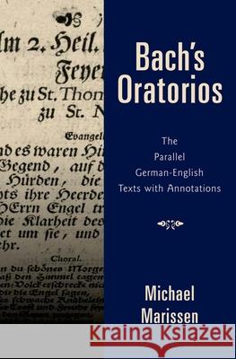Bach's Oratorios: The Parallel German-English Texts with Annotations Johann Sebastian Bach Michael Marissen 9780195367171 Oxford University Press, USA - książka