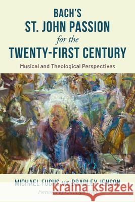 Bach's St. John Passion for the Twenty-First Century Bradley Jenson 9781538179963 Rowman & Littlefield - książka