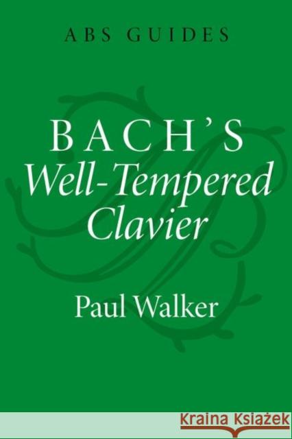 Bach's Well-Tempered Clavier Paul (Professor of the Practice Emeritus, Department of Music, Professor of the Practice Emeritus, Department of Music, 9780197666647 Oxford University Press Inc - książka