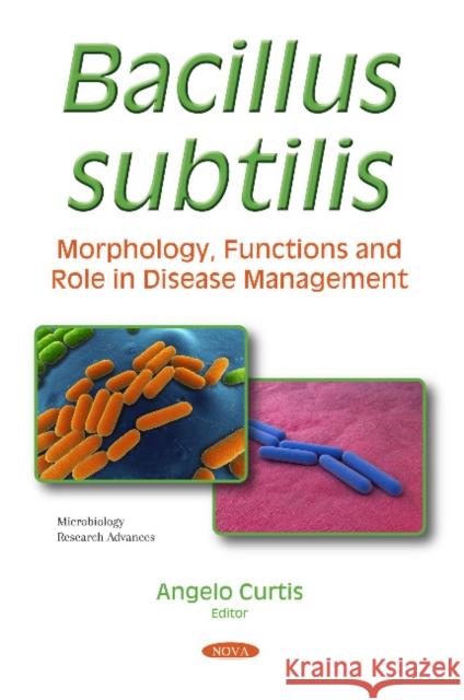 Bacillus subtilis: Morphology, Functions and Role in Disease Management Angelo Curtis 9781536145137 Nova Science Publishers Inc - książka