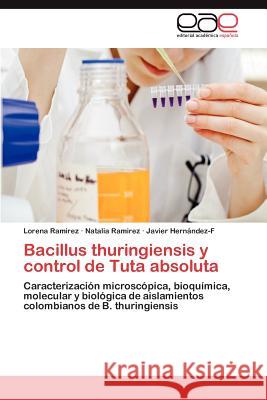 Bacillus Thuringiensis y Control de Tuta Absoluta Lorena Ramirez Natalia Ramirez Javier Her 9783848459674 Editorial Acad Mica Espa Ola - książka