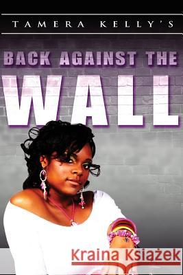 Back Against the Wall Tamera Denise Kelly 9781519714329 Createspace Independent Publishing Platform - książka