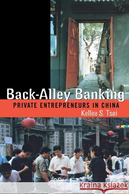 Back-Alley Banking: Private Entrepreneurs in China Tsai, Kellee S. 9780801489174 Cornell University Press - książka