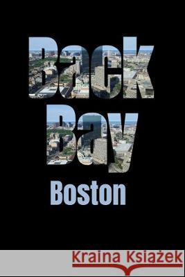 Back Bay: Boston Neighborhood Skyline Boston Skyline Notebook 9781687596062 Independently Published - książka