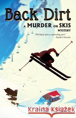 Back Dirt: A Murder on Skis Mystery Phil Bayly 9781605715995 Shires Press - książka