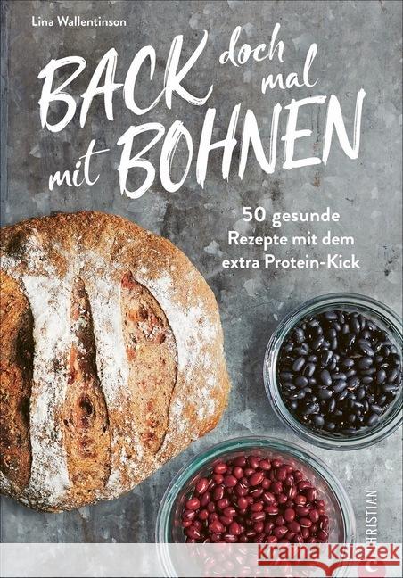 Back doch mal mit Bohnen : 50 proteinreiche Trendrezepte von Pizza bis Brownie Wallentinson, Lina; Weibull, Lennart 9783959613613 Christian - książka