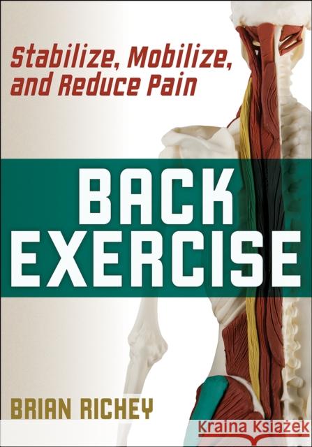 Back Exercise: Stabilize, Mobilize, and Reduce Pain Brian Richey 9781492594765 Human Kinetics Publishers - książka