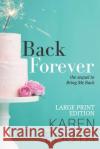 Back Forever: Large Print Edition Karen Booth 9781090206848 Independently Published