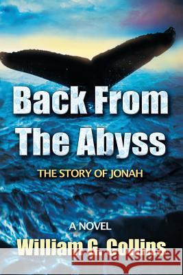 Back From the Abyss: The Story of Jonah Collins, William G. 9781544071695 Createspace Independent Publishing Platform - książka