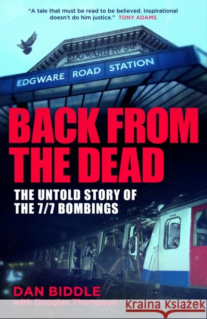 Back From The Dead: The Untold Story Of the 7/7 Bombings Dan Biddle 9781915306968 Reach plc - książka