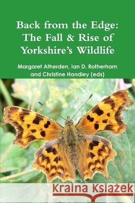 Back from the Edge: The Fall & Rise of Yorkshire's Wildlife Ian D Rotherham, Christine Handley, Margaret Atherden 9781904098683 Wildtrack Publishing - książka