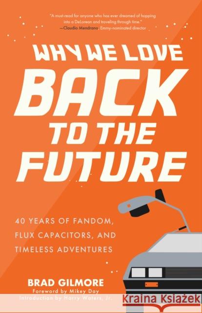 Back from the Future: 40 Years of Fandom, Flux Capacitors, and Timeless Adventures Brad Gilmore 9781684817870 Mango - książka
