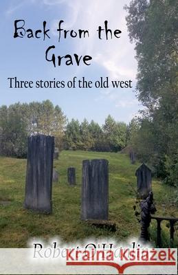 Back from the Grave Robert O' Hanlin 9781990394270 Robert O' Hanlin - książka